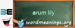 WordMeaning blackboard for arum lily